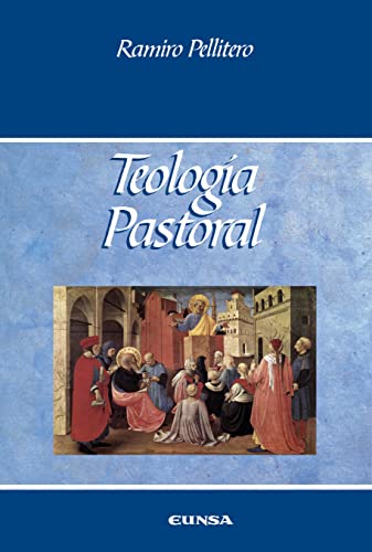 Teología Pastoral: La misión evangelizadora de la Iglesia (Manuales de Teología)