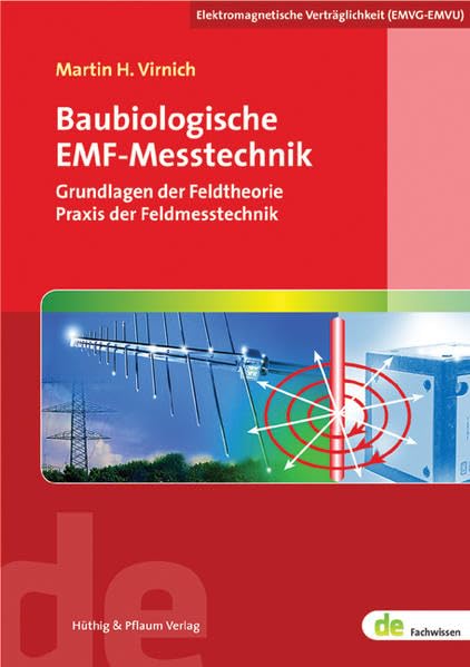 Baubiologische EMF-Messtechnik: Grundlagen der Feldtheorie - Praxis der Feldmesstechnik (de-Fachwissen)