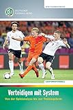 Verteidigen mit System: Von der Spielanalyse bis zur Trainingsform (DFB-Fachbuchreihe)