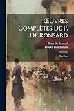  OEuvres Complètes De P. De Ronsard: Les Odes