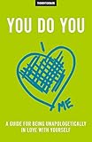 You Do You: A Guide For Being Unapologetically In Love With Yourself