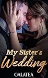 My Sister's Wedding: A Steamy Galatea Fake-Dating Romance