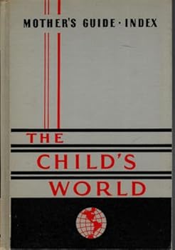 Mother's Guide and Index: The Child's World Volume 6