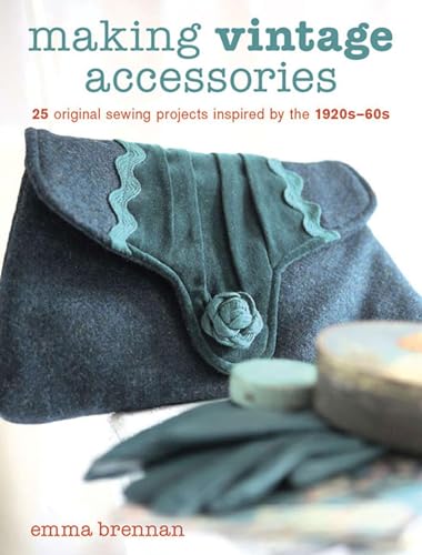 Making Vintage Accessories: 25 Original Sewing Projects Inspired by the 1920s-60s image 2