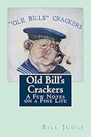 Old Bill's Crackers: A few thoughts on a fine life 1507853769 Book Cover