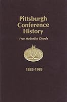 History of the Pittsburgh Conference of the Free Methodist Church Centennial Edition 1883-1983 B004OUAROQ Book Cover