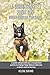 Le guide complet pour ton Berger Belge Malinois: Le guide indispensable pour un propriétaire parfait et un Berger Belge Malinois obéissant, en bonne santé et heureux.