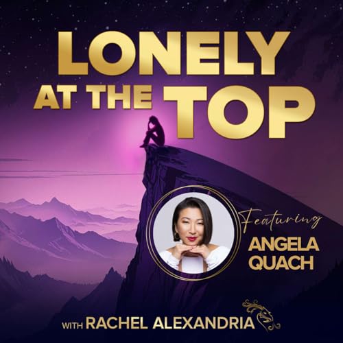 The Lonely Leap Into Leadership with Angela Quach