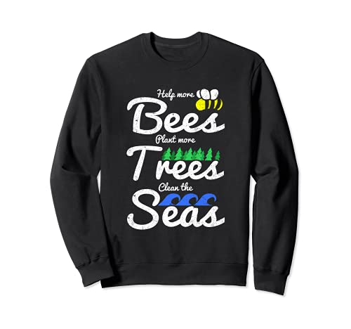 Help More Bees Plant More Trees Clean The Seas Save The Bees Sudadera