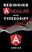 Beginning Angular with Typescript (updated to Angular 6)