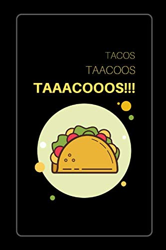 TACOS TAACOOS TAAACOOOS!!!: 6"x 9" Taco Smart Notebook Novelty Gift ~ Diary for Taco Lovers, Blank Lined Travel Journal to Write In Ideas