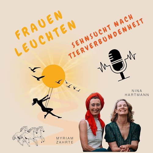Tiere als Spiegel weiblicher Sehnsucht | Frauenleuchten mit Nina & Myriam ✨