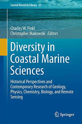 Diversity in Coastal Marine Sciences: Historical Perspectives and Contemporary Research of Geology, Physics, Chemistry, Biology, and Remote Sensing (Coastal Research Library, 23)