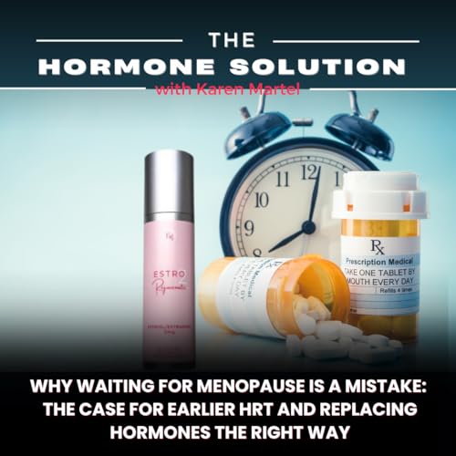 Why Waiting for Menopause Is a Mistake: The Case for Earlier HRT and Replacing Hormones the Right Way