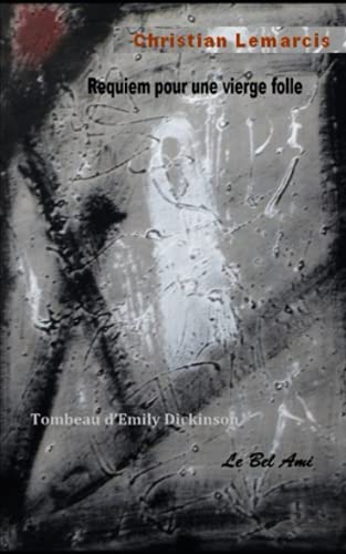 REQUIEM POUR UNE VIERGE FOLLE: Tombeau d’Emily Dickinson (French Edition)