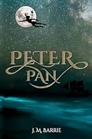 Peter Pan (Illustrated): The 1911 Classic Edition with Original Illustrations 9916987041 Book Cover