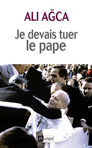 Je Devais Tuer Le Pape Temoignage Document Ebook Agca Ali Rouillard Philippe Amazon Fr