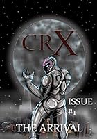 CRX: Issue #1 The Arrival 1094882550 Book Cover