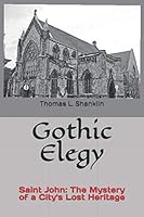 Gothic Elegy: Saint John: The Mystery of a City's Lost Heritage 1651250111 Book Cover