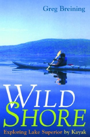 Wild Shore: Exploring Lake Superior by Kayak      Hardcover – September 1, 2000