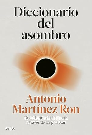 Portada del libro sobre ciencia y lingüística Diccionario del asombro, de Antonio Martínez Ron