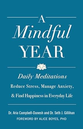A Mindful Year: Daily Meditations: Reduce Stress, Manage Anxiety,...
