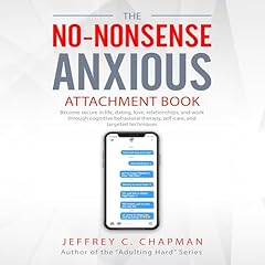 The No Nonsense Anxious Attachment Book Audiolibro Por Jeffrey C. Chapman arte de portada