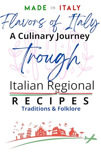 FLAVORS OF ITALY: TRADITION, RECIPES, FOLKLORE TROUGH ITALIAN REGIONS