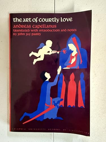 The Art of Courtly Love (Records of Civilization) B0007HH3I8 Book Cover