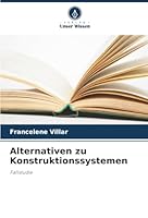 Alternativen zu Konstruktionssystemen: Fallstudie (German Edition) 6207826582 Book Cover