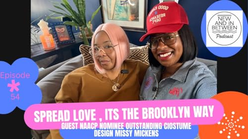 Episode 54: Spread Love, It&rsquo;s the Brooklyn Way | Missy Mickens | NAACP Award Nominee
