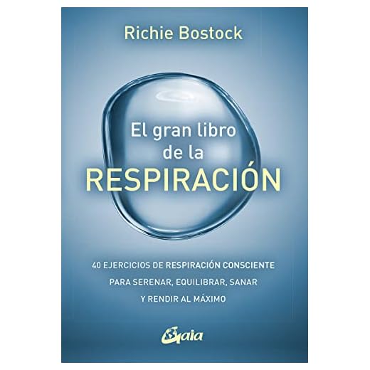 El gran libro de la respiración: 40 ejercicios de respiración consciente para serenar, equilibrar, sanar y rendir al máximo (Salud natural)