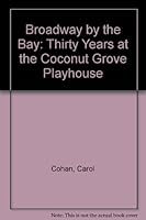 Broadway by the Bay: Thirty Years at the Coconut Grove Playhouse 0940495007 Book Cover
