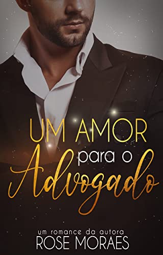 Um amor para o advogado: Trilogia UM AMOR - Livro 2