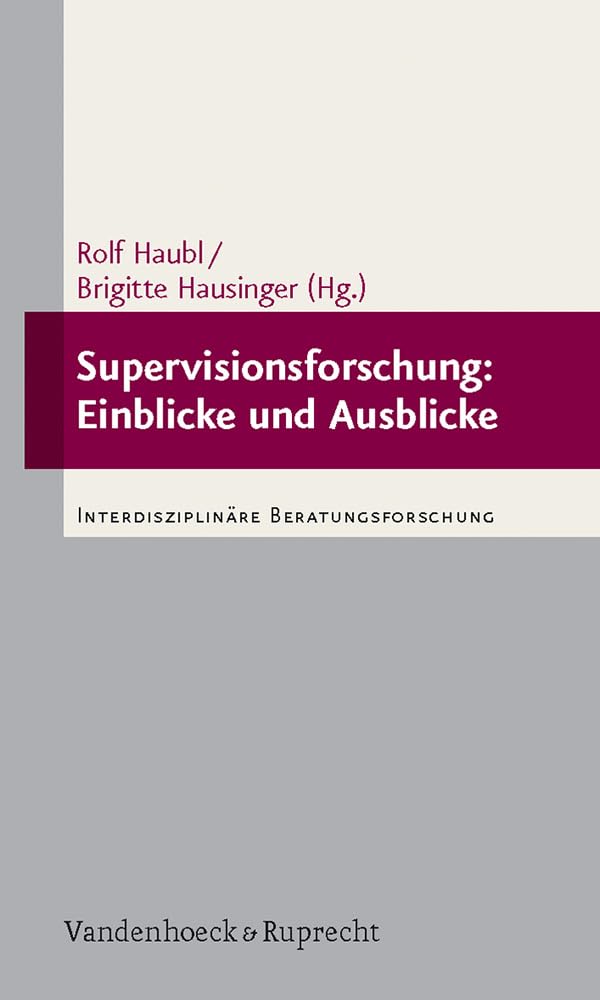 Supervisionsforschung: Einblicke Und Ausblicke (Interdisziplinare Beratungsforschung, 1) (German Edition)