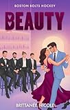 Beauty : a Single Dad, Brother's Best Friend, Hockey Romance (Boston Bolts Hockey Book 5)