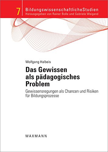 Das Gewissen als pädagogisches Problem: Gewissensregungen als Chancen ...