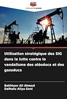 Utilisation stratégique des SIG dans la lutte contre le vandalisme des oléoducs et des gazoducs 6208723604 Book Cover