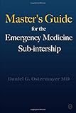 Master's Guide for the Emergency Medicine Sub-Internship