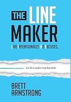 The Line Maker : Live Intentionally. No Excuses. 1969508086 Book Cover