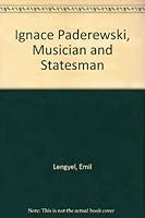 Ignace Paderewski, Musician and Statesman 0531009580 Book Cover