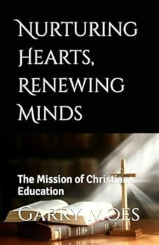 Paperback Nurturing Hearts, Renewing Minds: The Mission of Christian Education Book