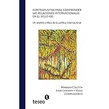 Contrapuntos para comprender las relaciones internacionales en el siglo XXI: Un anÃ¡lisis crÃ­tico de la polÃ­tica internacional (Spanish Edition)
