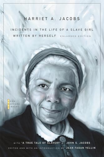 Incidents in the Life of a Slave Girl: Written by Herself, with “A True Tale of Slavery” by John S. Jacobs (The...