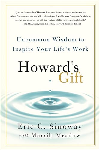 Howard's Gift: Uncommon Wisdom to Inspire Your Life's Work