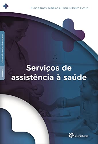 Serviços de assistência à saúde - Ribeiro, Elaine Rossi