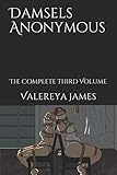 Damsels Anonymous: The Complete Third Volume
