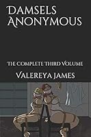 Damsels Anonymous: The Complete Third Volume 1790481953 Book Cover