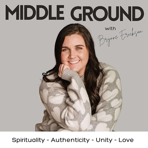 『MIDDLE GROUND With Brynne - Life on Purpose+Growing in Faith+Doubt+Love+Intentional+Progress+Unity』のカバーアート