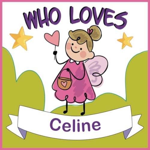 Who Loves Celine: Personalized Children Book With Name Celine,(Books For